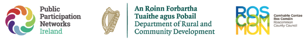 Supported by: Public Participation Networks Ireland, Department of Rural and Community Development; Roscommon County Council 